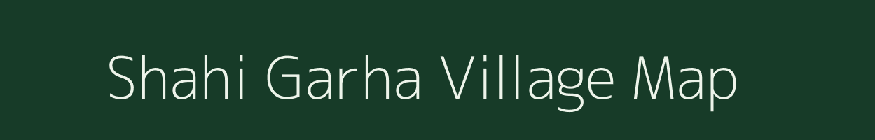 Shahi Garha village map in Uttar Pradesh