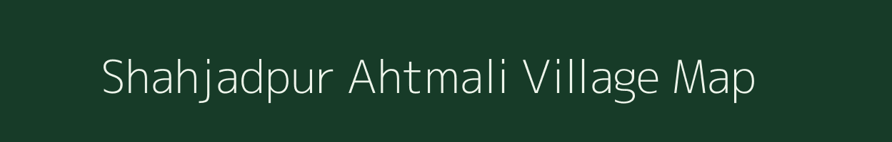 Shahjadpur Ahtmali village map in Uttar Pradesh