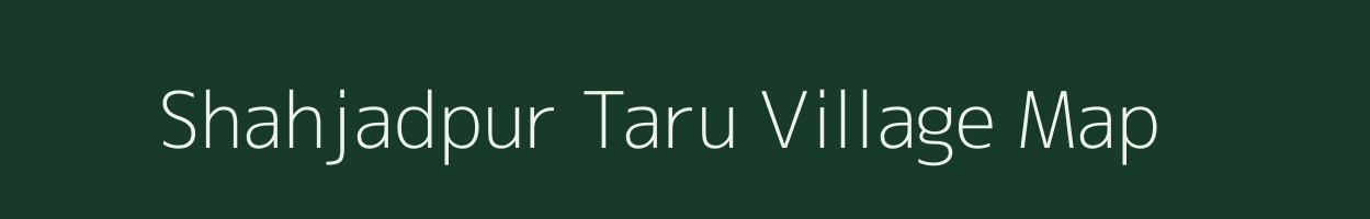 Shahjadpur Taru village map in Uttar Pradesh
