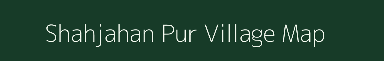 Shahjahan Pur village map in Uttar Pradesh