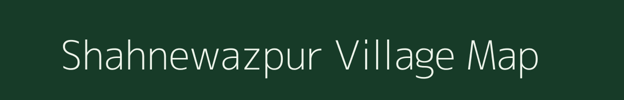 Shahnewazpur village map in Uttar Pradesh