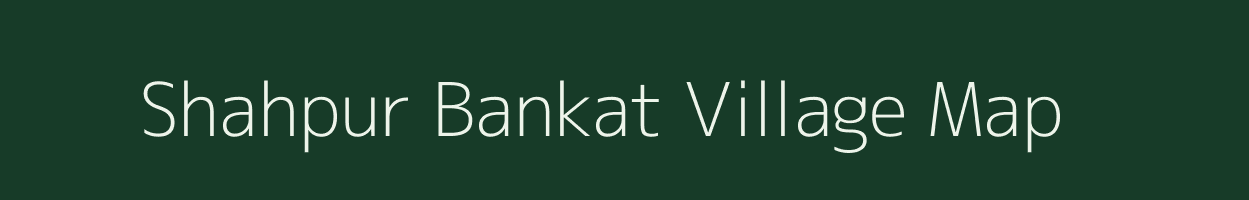 Shahpur Bankat village map in Uttar Pradesh