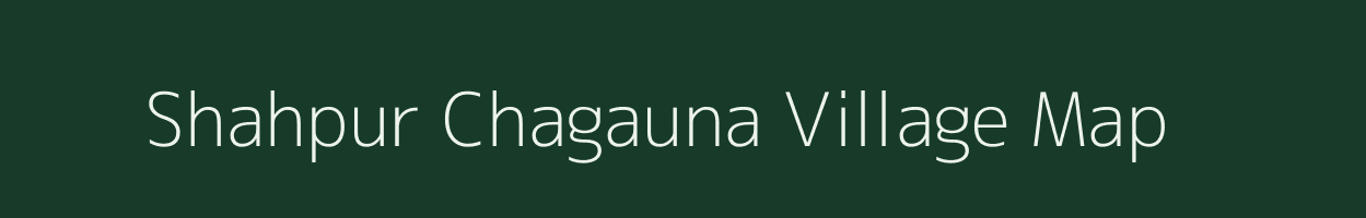 Shahpur Chagauna village map in Uttar Pradesh