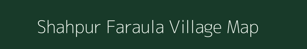 Shahpur Faraula village map in Uttar Pradesh