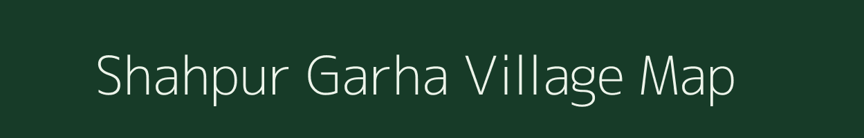 Shahpur Garha village map in Uttar Pradesh