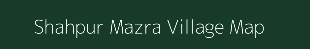 Shahpur Mazra village map in Uttar Pradesh
