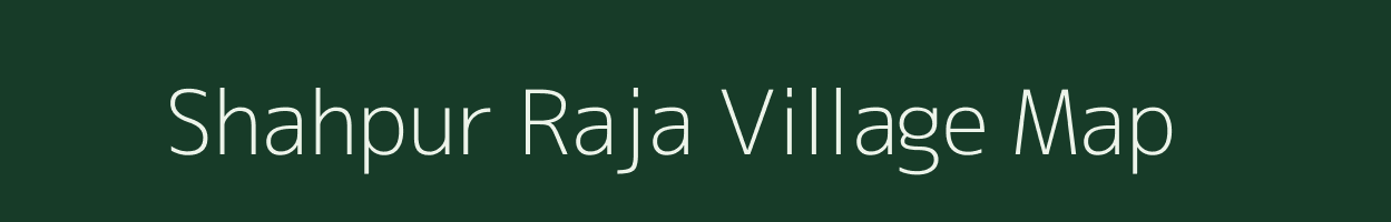 Shahpur Raja village map in Uttar Pradesh