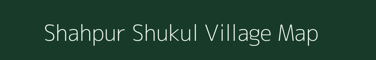 Shahpur Shukul village map in Uttar Pradesh