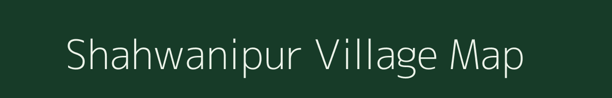 Shahwanipur village map in Uttar Pradesh