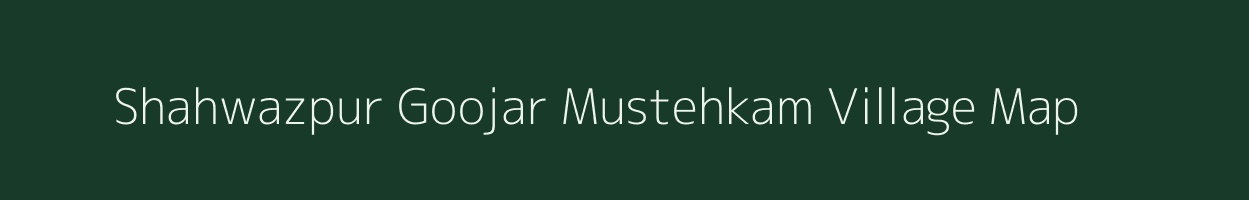 Shahwazpur Goojar Mustehkam village map in Uttar Pradesh