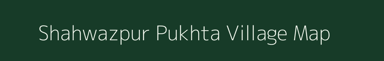Shahwazpur Pukhta village map in Uttar Pradesh