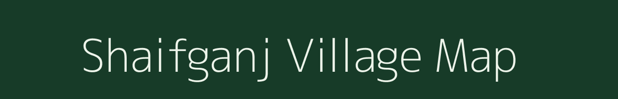 Shaifganj village map in Bihar