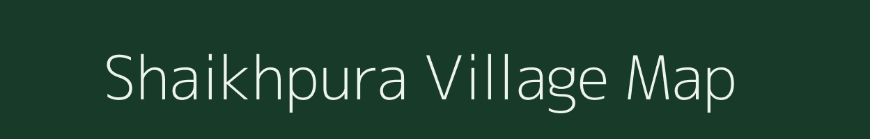 Shaikhpura village map in Bihar