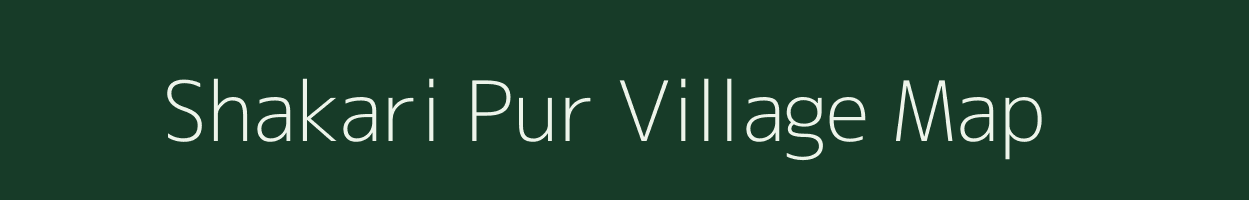 Shakari Pur village map in Uttar Pradesh