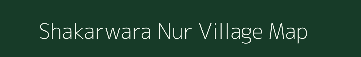 Shakarwara Nur village map in Bihar