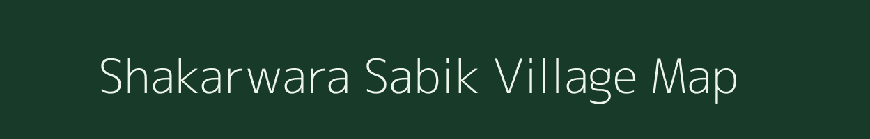 Shakarwara Sabik village map in Bihar