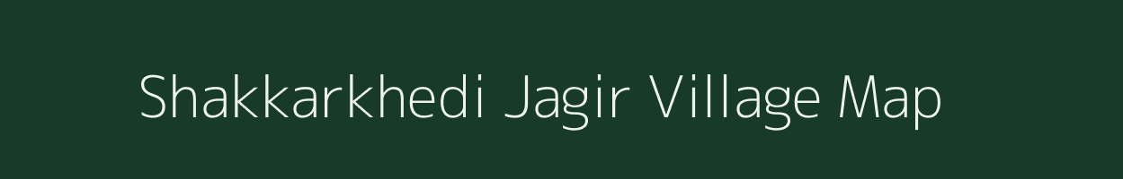 Shakkarkhedi Jagir village map in Madhya Pradesh