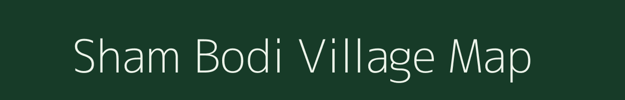 Sham Bodi village map in Bihar