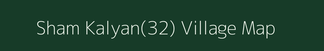 Sham Kalyan(32) village map in Haryana