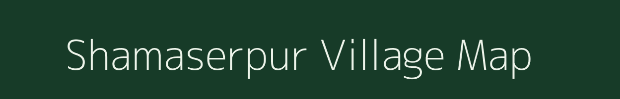 Shamaserpur village map in Uttar Pradesh