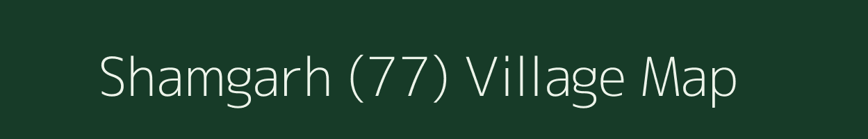 Shamgarh (77) village map in Haryana