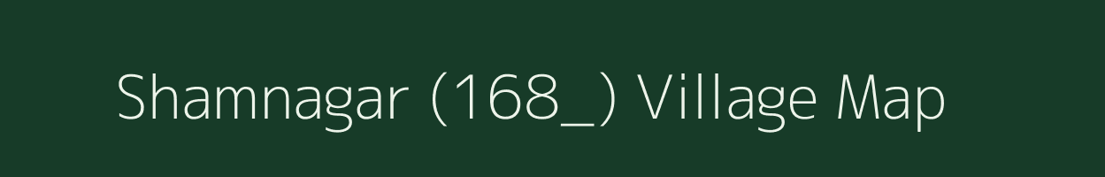 Shamnagar (168_) village map in Haryana