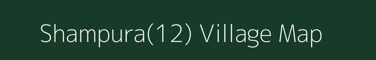 Shampura(12) village map in Haryana