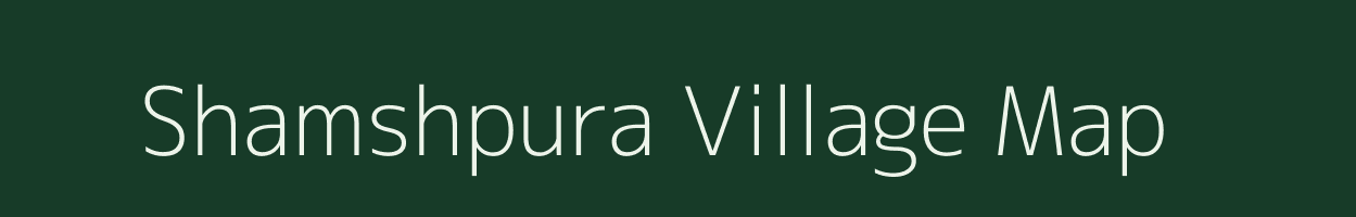 Shamshpura village map in Bihar