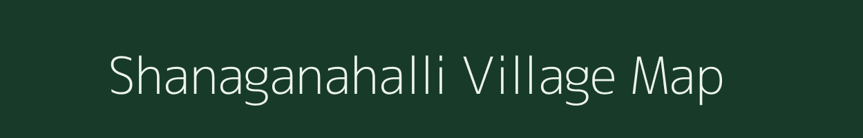 Shanaganahalli village map in Karnataka