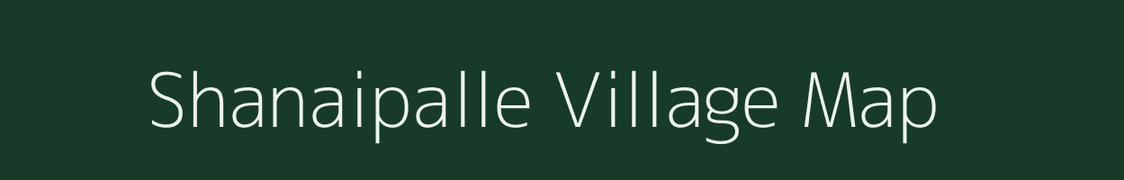 Shanaipalle village map in Andhra Pradesh