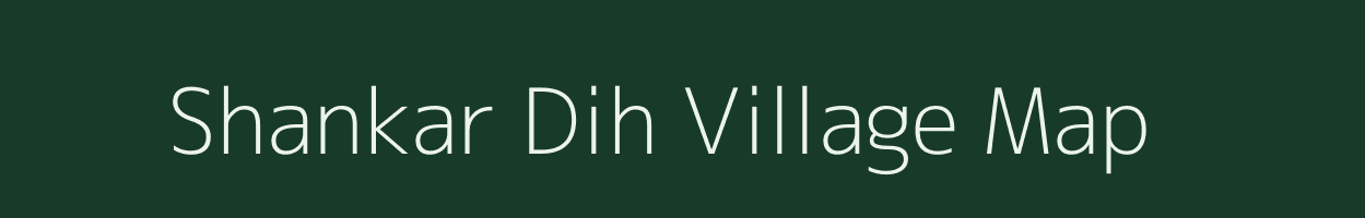 Shankar Dih village map in Bihar