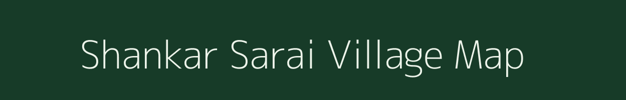 Shankar Sarai village map in Bihar