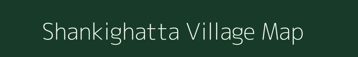 Shankighatta village map in Karnataka