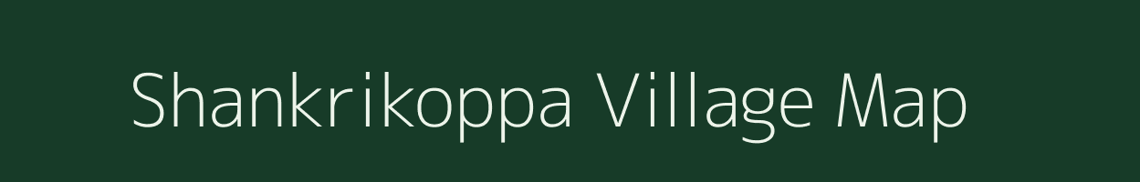 Shankrikoppa village map in Karnataka