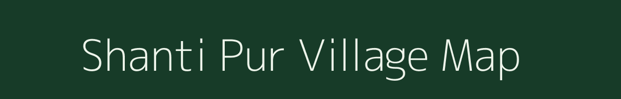 Shanti Pur village map in Uttar Pradesh