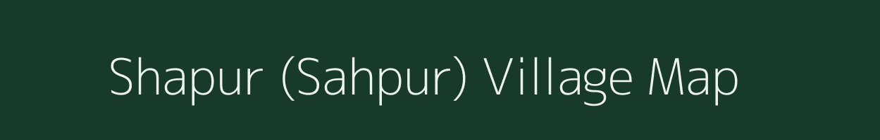 Shapur (Sahpur) village map in Assam