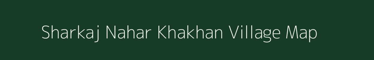 Sharkaj Nahar Khakhan village map in Rajasthan