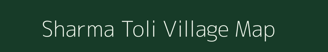 Sharma Toli village map in Bihar