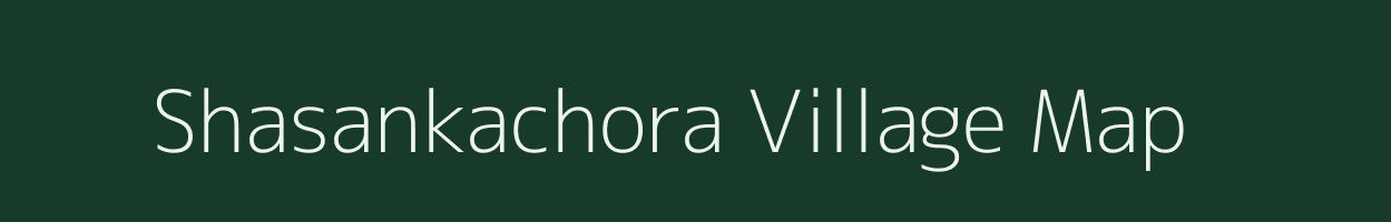 Shasankachora village map in Chhattisgarh