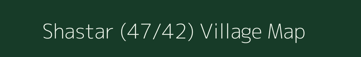 Shastar (47/42) village map in Himachal Pradesh