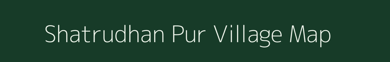 Shatrudhan Pur village map in Uttar Pradesh