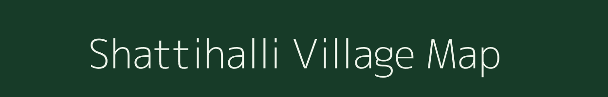 Shattihalli village map in Karnataka