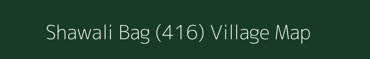 Shawali Bag (416) village map in Himachal Pradesh