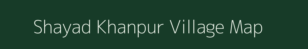 Shayad Khanpur village map in Uttar Pradesh