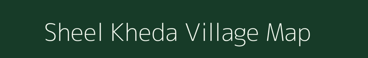 Sheel Kheda village map in Madhya Pradesh