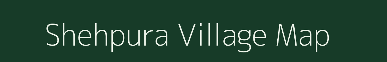 Shehpura village map in Rajasthan
