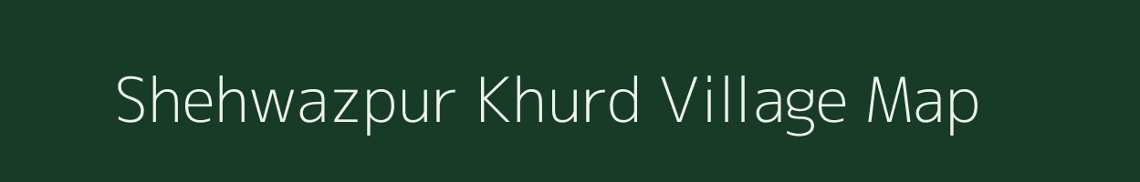 Shehwazpur Khurd village map in Uttar Pradesh