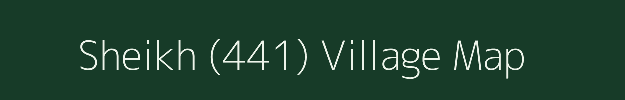 Sheikh (441) village map in Punjab