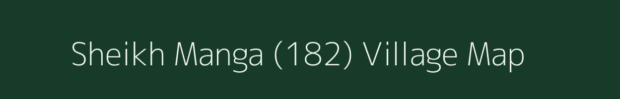 Sheikh Manga (182) village map in Punjab