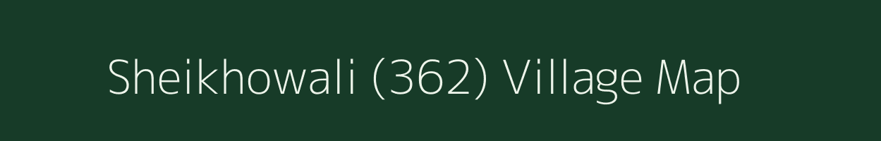 Sheikhowali (362) village map in Punjab